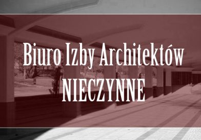 W dniu 9 czerwca – Biuro Łódzkiej Okręgowej Izby Architektów nieczynne